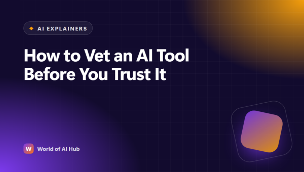 Featured image for How to Vet an AI Tool Before You Trust It